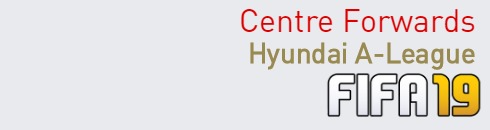 FIFA 19 Hyundai A-League Best Centre Forwards (CF) Ratings