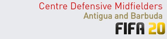 FIFA 20 Antigua and Barbuda Best Centre Defensive Midfielders (CDM) Ratings