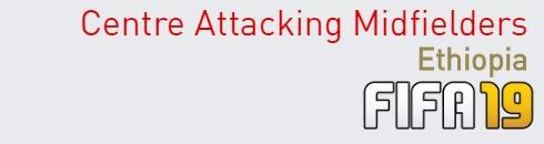 FIFA 19 Ethiopia Best Centre Attacking Midfielders (CAM) Ratings