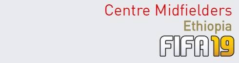 FIFA 19 Ethiopia Best Centre Midfielders (CM) Ratings